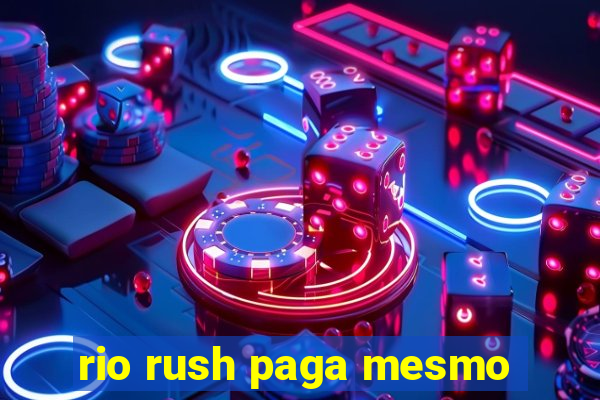 rio rush paga mesmo